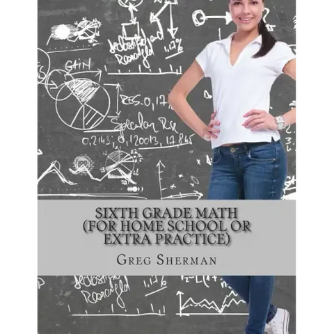 Sixth Grade Math (For Home School or Extra Practice)