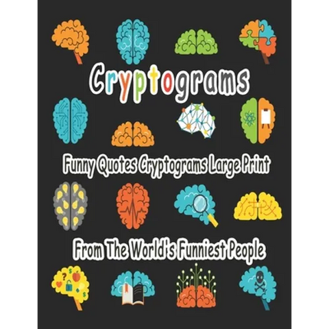 Cryptograms: 200 cryptograms puzzle books for adults large print, Funny Quotes Cryptograms Large Print From The World's Funniest People