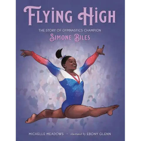 Flying High: The Story of Gymnastics Champion Simone Biles