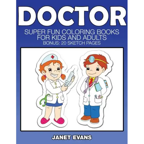 Doctor: Super Fun Coloring Books for Kids and Adults (Bonus: 20 Sketch Pages)