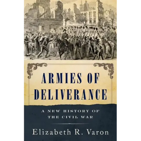 Armies of Deliverance: A New History of the Civil War