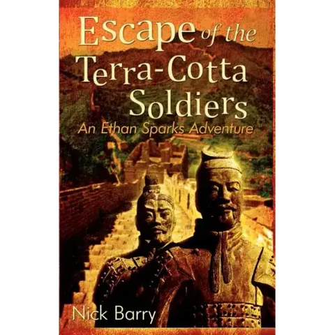 Escape of the Terra-Cotta Soldiers: An Ethan Sparks Adventure