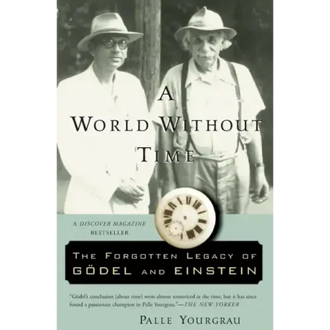 A World Without Time: The Forgotten Legacy of Godel and Einstein