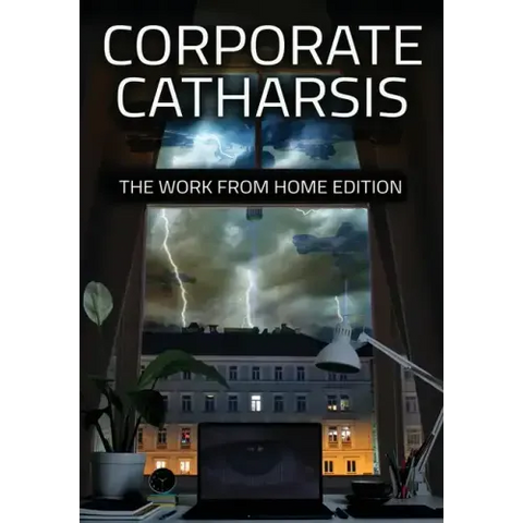 Corporate Catharsis: The Work From Home Edition