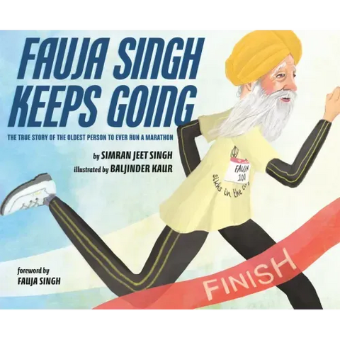 Fauja Singh Keeps Going: The True Story of the Oldest Person to Ever Run a Marathon