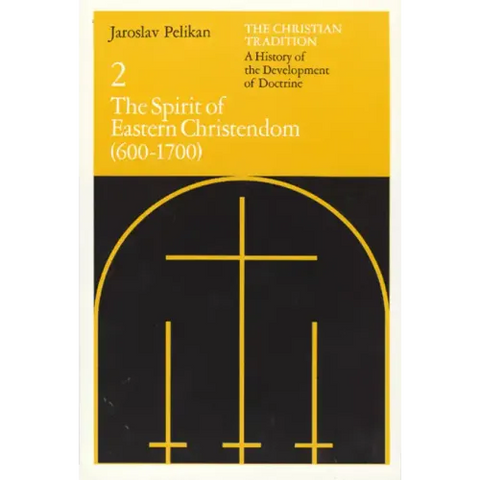 The Christian Tradition: A History of the Development of Doctrine, Volume 2: The Spirit of Eastern Christendom (600-1700)
