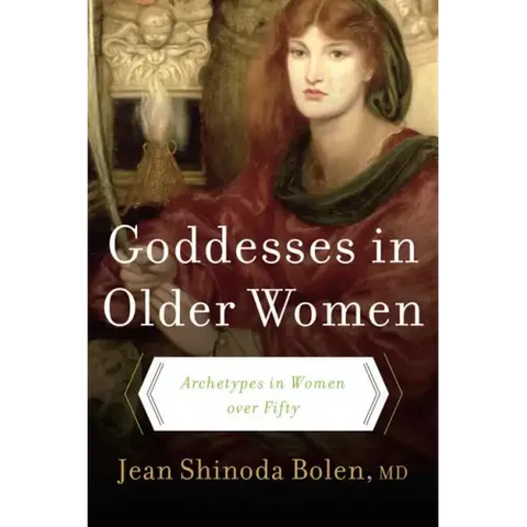 Goddesses in Older Women: Archetypes in Women Over Fifty