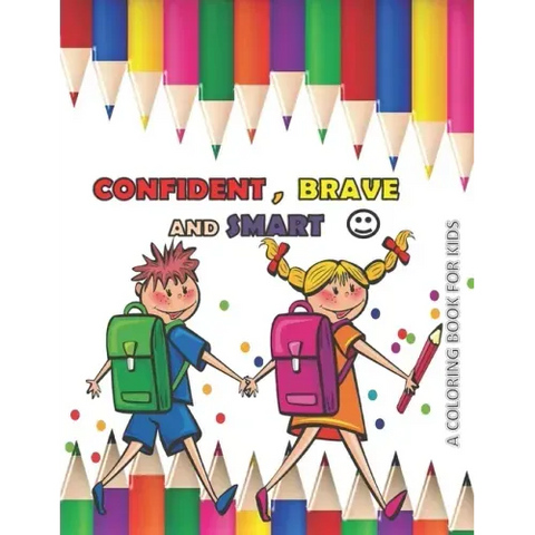 CONFIDENT BRAVE AND SMART a coloring book for kids: variety coloring book for kids boys and girls 4 - 8 years old