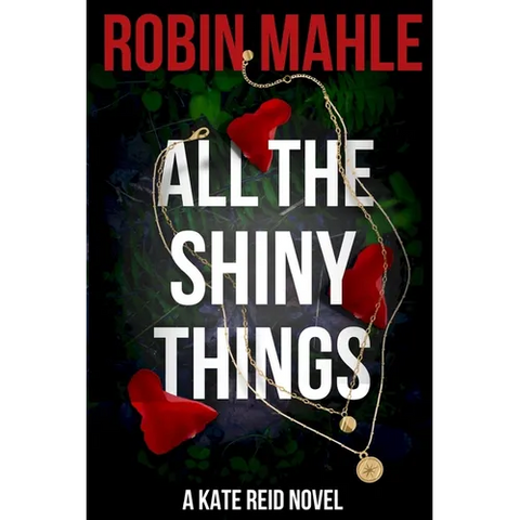 All the Shiny Things: A Kate Reid Novel