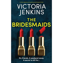 The Bridesmaids: A totally addictive and gripping psychological thriller