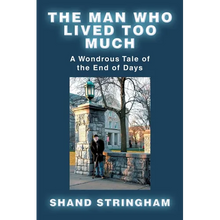 The Man Who Lived Too Much: A Wondrous Tale of the End of Days - Paperback