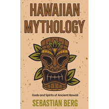 Hawaiian Mythology: Gods and Spirits of Ancient Hawaii - Paperback