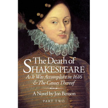 The Death of Shakespeare Part Two: As it was accomplisht in 1616 and the causes thereof - Paperback