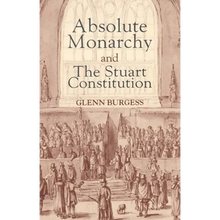 Absolute Monarchy and the Stuart Constitution