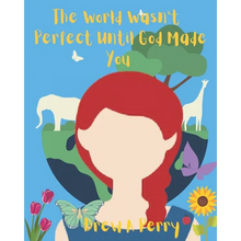 The World Wasn't Perfect Until God Made You