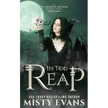 In Too Reap, The Accidental Reaper Paranormal Urban Fantasy Series, Book 3