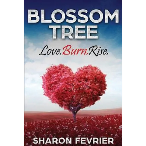 Blossom Tree: Love. Burn. Rise