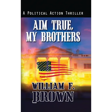 Aim True, My Brothers: an Eddie Barnett FBI Counter-Terror Thriller - Hardcover