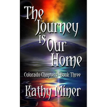 The Journey is Our Home: Colorado Chapters Book Three - Paperback