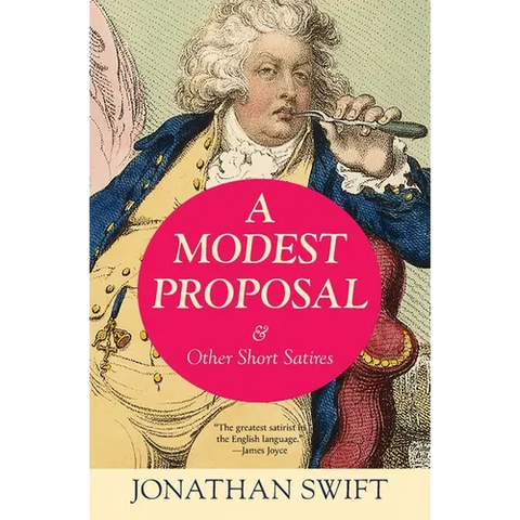 A Modest Proposal & Other Short Satires (Warbler Classics Annotated Edition) - Paperback