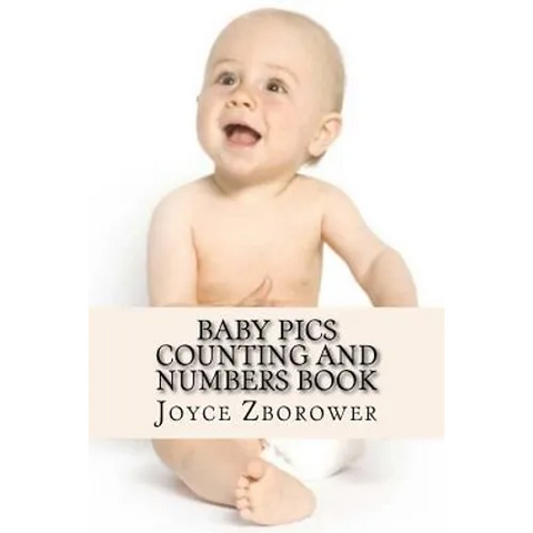 Baby Pics Counting and Numbers Book: For Kids 2 - 5