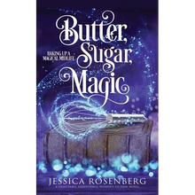 Butter, Sugar, Magic: Baking Up a Magical Midlife, Book 1 - Paperback