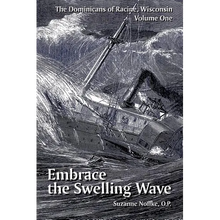 The Dominicans of Racine, Wisconsin: Volume One: Embrace the Swelling Wave
