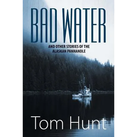 Bad Water and Other Stories of the Alaskan Panhandle