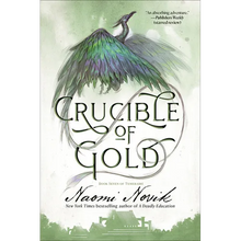 Crucible of Gold: Book Seven of Temeraire
