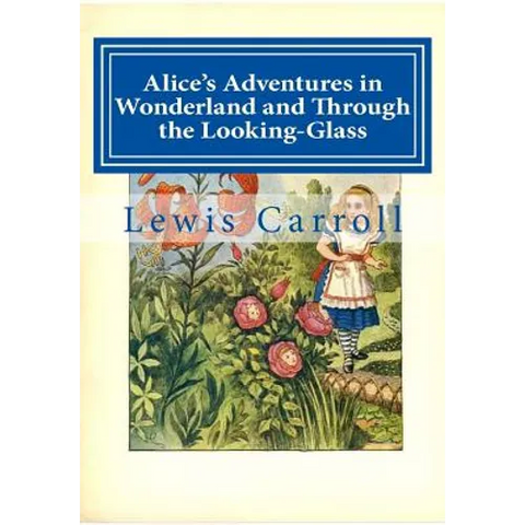 Alice's Adventures in Wonderland and Through the Looking-Glass
