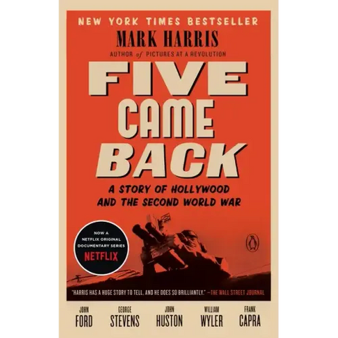 Five Came Back: A Story of Hollywood and the Second World War