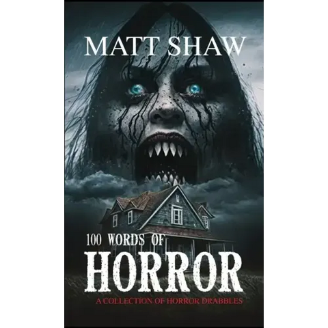 100 Words of Horror: A Collection of Horror Drabbles