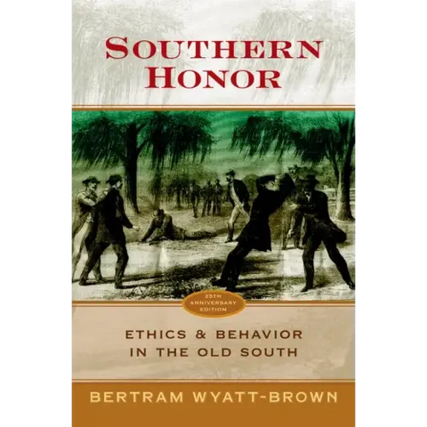 Southern Honor: Ethics and Behavior in the Old South