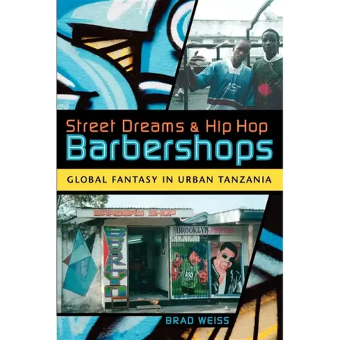 Street Dreams and Hip Hop Barbershops: Global Fantasy in Urban Tanzania