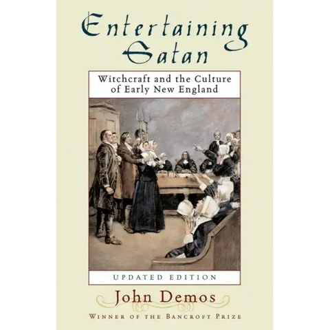 Entertaining Satan: Witchcraft and the Culture of Early New England