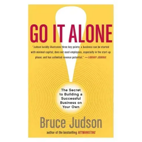 Go It Alone!: The Secret to Building a Successful Business on Your Own