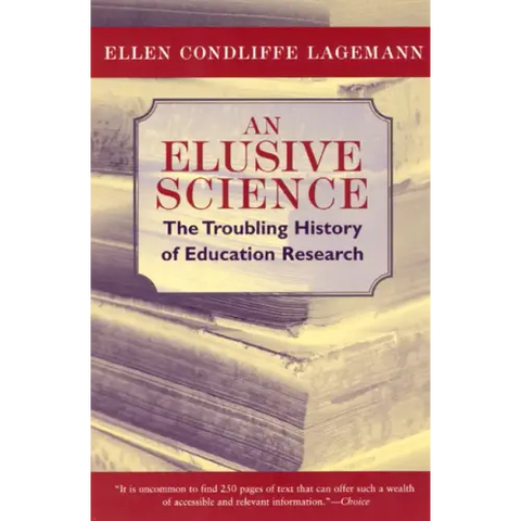 An Elusive Science: The Troubling History of Education Research