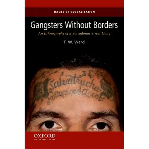 Gangsters Without Borders: An Ethnography of a Salvadoran Street Gang