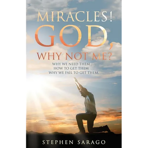 Miracles! God, Why Not Me?: Why We Need Them..., How to Get Them..., Why We Fail to Get Them...