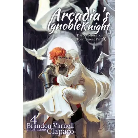 Arcadia's Ignoble Knight, Volume 4: The Sorceress' Knight's Tournament Part II