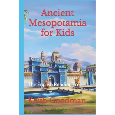 Ancient Mesopotamia for Kids: The English Reading Tree