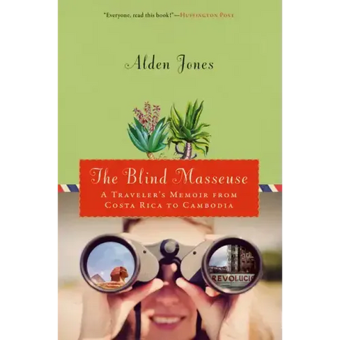 Blind Masseuse: A Traveler's Memoir from Costa Rica to Cambodia