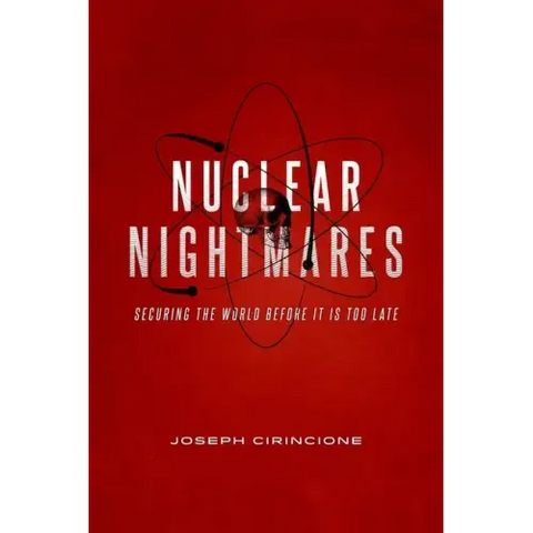 Nuclear Nightmares: Securing the World Before It Is Too Late