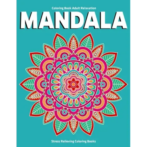 Coloring Book Adult Relaxation Mandala: Stress Relieving Coloring Books: Relaxation Mandala Designs