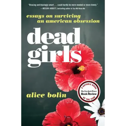 Dead Girls: Essays on Surviving an American Obsession
