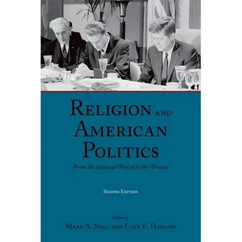 Religion and American Politics: From the Colonial Period to the Present