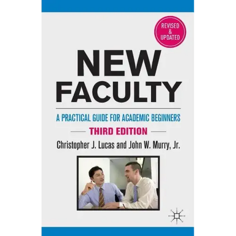 New Faculty: A Practical Guide for Academic Beginners