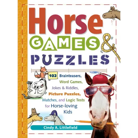 Horse Games & Puzzles for Kids: 102 Brainteasers, Word Games, Jokes & Riddles, Picture Puzzles, Matches & Logic Tests for Horse-Loving Kids