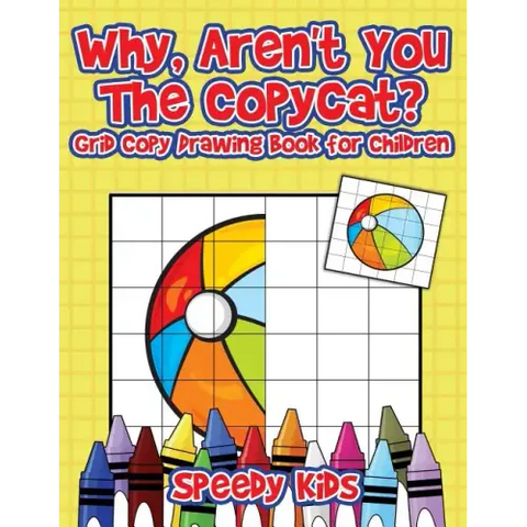 Why, Aren't You The Copycat? Grid Copy Drawing Book for Children