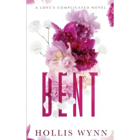 Bent: A Love's Complicated Novel